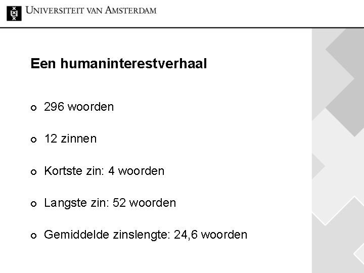 Een humaninterestverhaal ¢ 296 woorden ¢ 12 zinnen ¢ Kortste zin: 4 woorden ¢