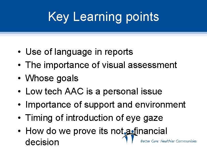 Key Learning points • • Use of language in reports The importance of visual
