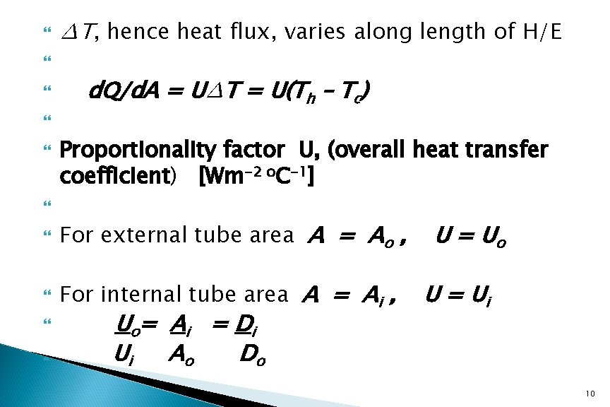  ∆T, hence heat flux, varies along length of H/E d. Q/d. A =