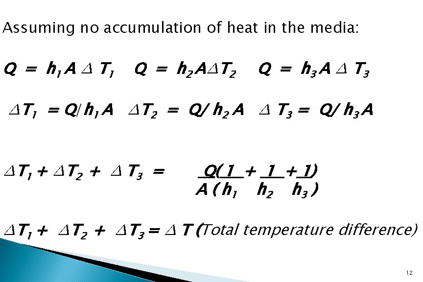 Assuming no accumulation of heat in the media: Q = h 1 A ∆