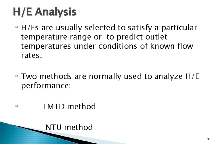 H/E Analysis H/Es are usually selected to satisfy a particular temperature range or to