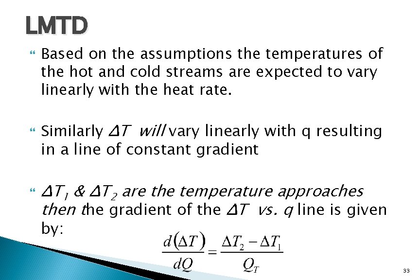 LMTD Based on the assumptions the temperatures of the hot and cold streams are