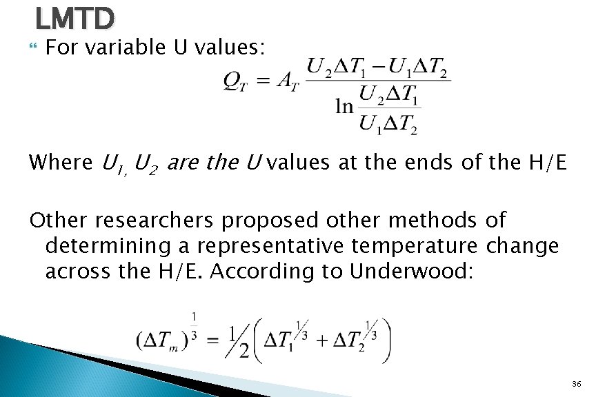 LMTD For variable U values: Where U 1, U 2 are the U values