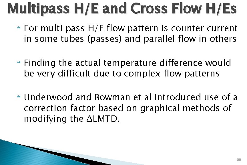 Multipass H/E and Cross Flow H/Es For multi pass H/E flow pattern is counter