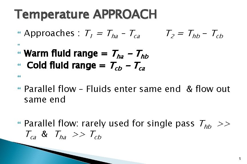 Temperature APPROACH Approaches : T 1 = Tha – Tca T 2 = Thb