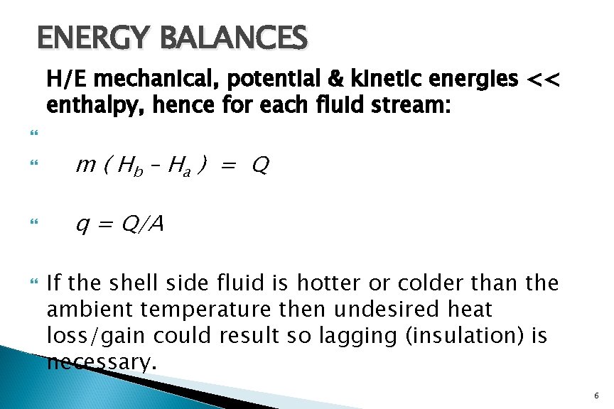 ENERGY BALANCES H/E mechanical, potential & kinetic energies << enthalpy, hence for each fluid