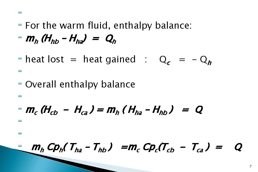  For the warm fluid, enthalpy balance: mh (Hhb – Hha) = Qh heat