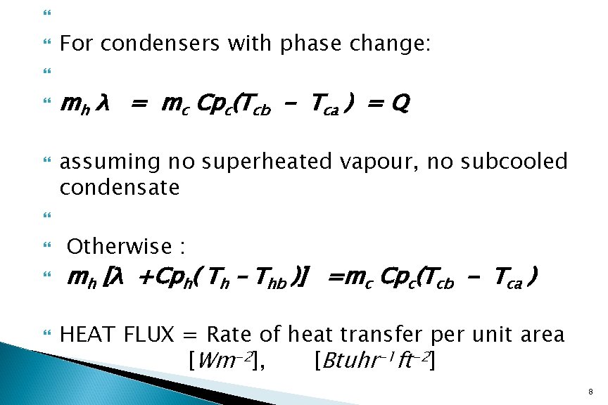  For condensers with phase change: mh λ = mc Cpc(Tcb - Tca )