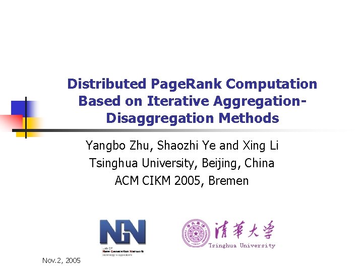 Distributed Page. Rank Computation Based on Iterative Aggregation. Disaggregation Methods Yangbo Zhu, Shaozhi Ye