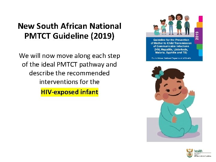 New South African National PMTCT Guideline (2019) We will now move along each step New South African National PMTCT Guideline (2019) We will now move along each step