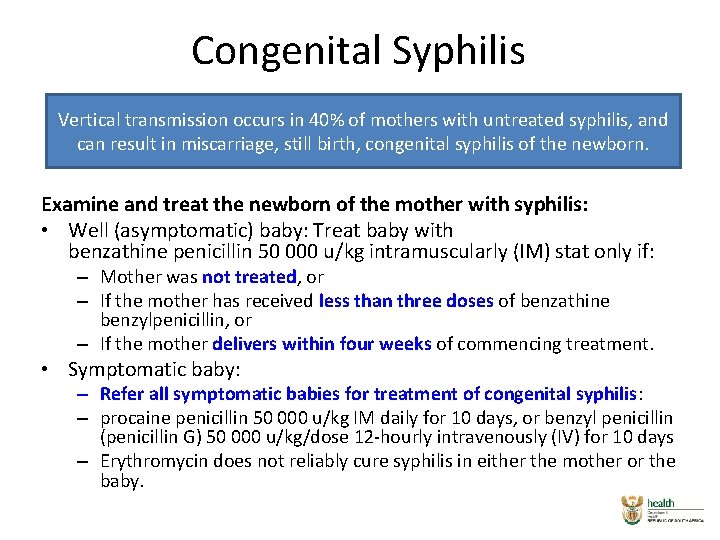Congenital Syphilis Vertical transmission occurs in 40% of mothers with untreated syphilis, and can Congenital Syphilis Vertical transmission occurs in 40% of mothers with untreated syphilis, and can