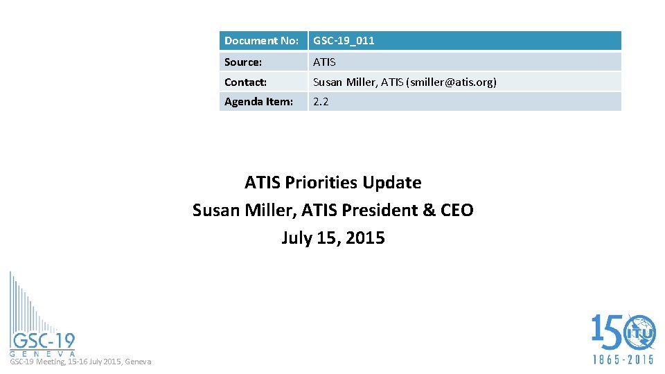 Document No: GSC-19_011 Source: ATIS Contact: Susan Miller, ATIS (smiller@atis. org) Agenda Item: 2.