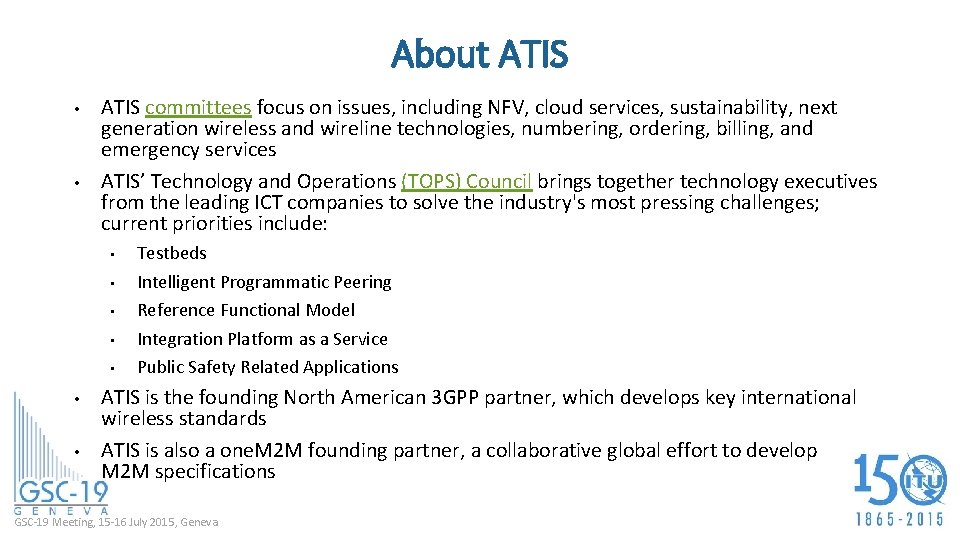 About ATIS • • ATIS committees focus on issues, including NFV, cloud services, sustainability,