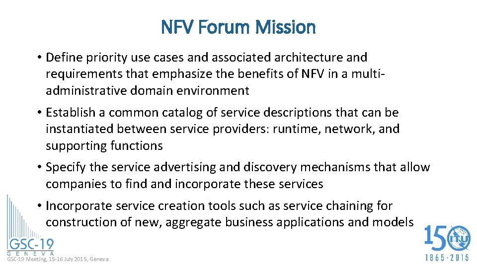NFV Forum Mission • Define priority use cases and associated architecture and requirements that
