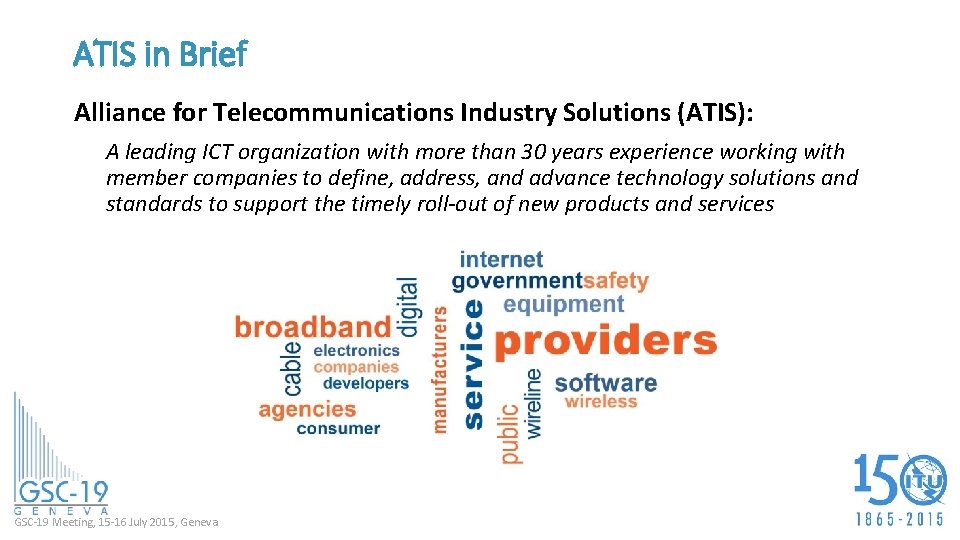 ATIS in Brief Alliance for Telecommunications Industry Solutions (ATIS): A leading ICT organization with