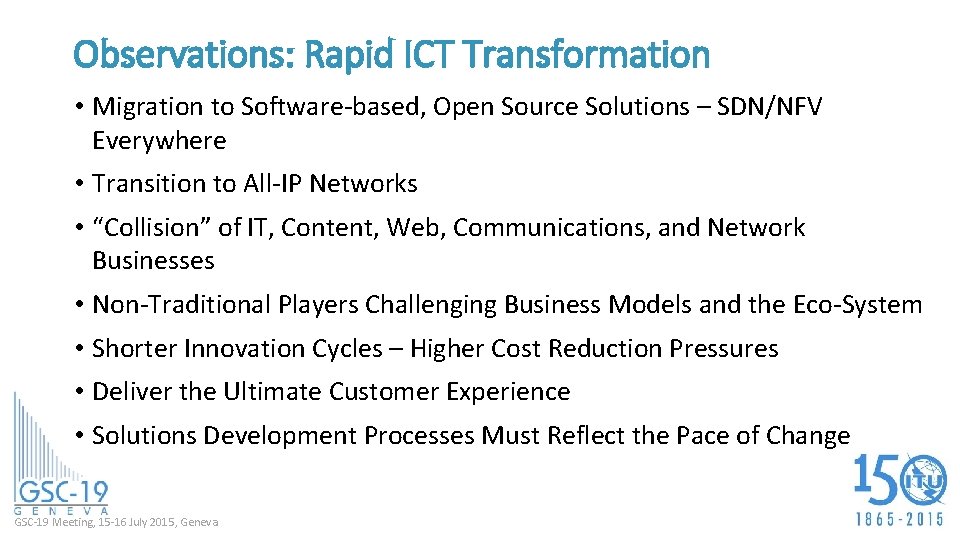 Observations: Rapid ICT Transformation • Migration to Software-based, Open Source Solutions – SDN/NFV Everywhere