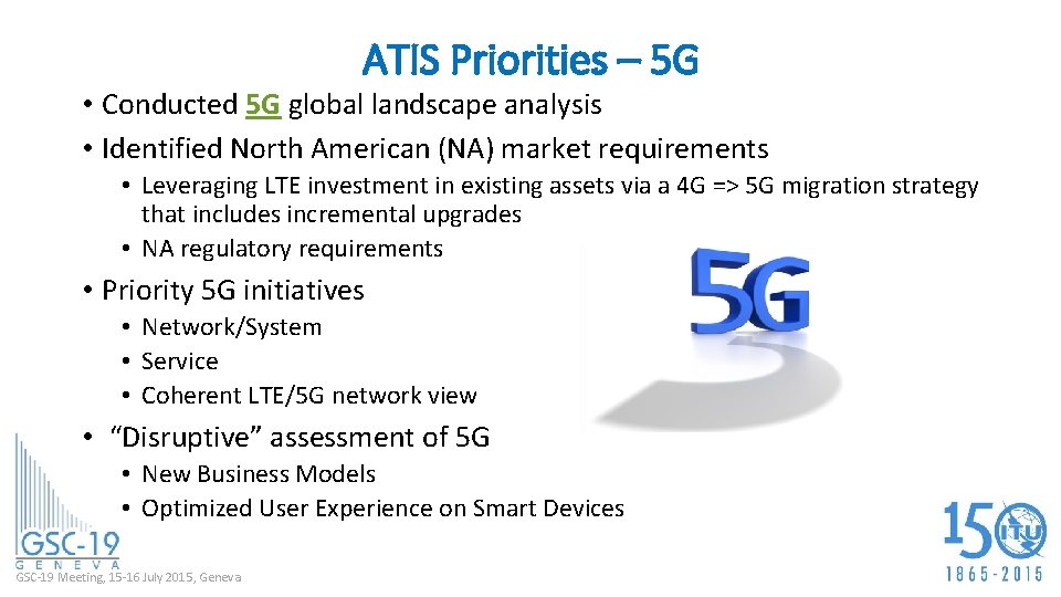 ATIS Priorities – 5 G • Conducted 5 G global landscape analysis • Identified