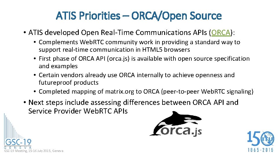 ATIS Priorities – ORCA/Open Source • ATIS developed Open Real-Time Communications APIs (ORCA): •