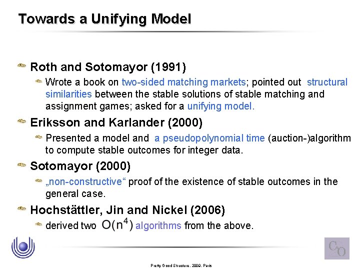 Towards a Unifying Model Roth and Sotomayor (1991) Wrote a book on two-sided matching