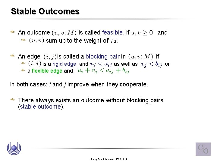 Stable Outcomes An outcome is called feasible, if sum up to the weight of