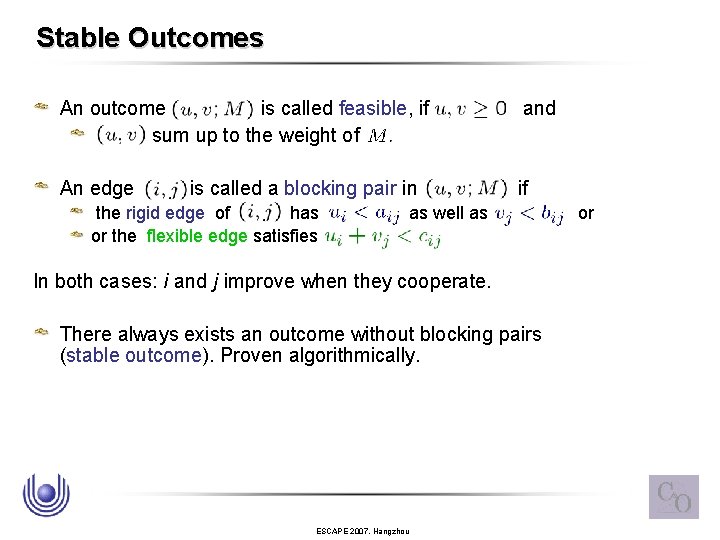 Stable Outcomes An outcome is called feasible, if sum up to the weight of