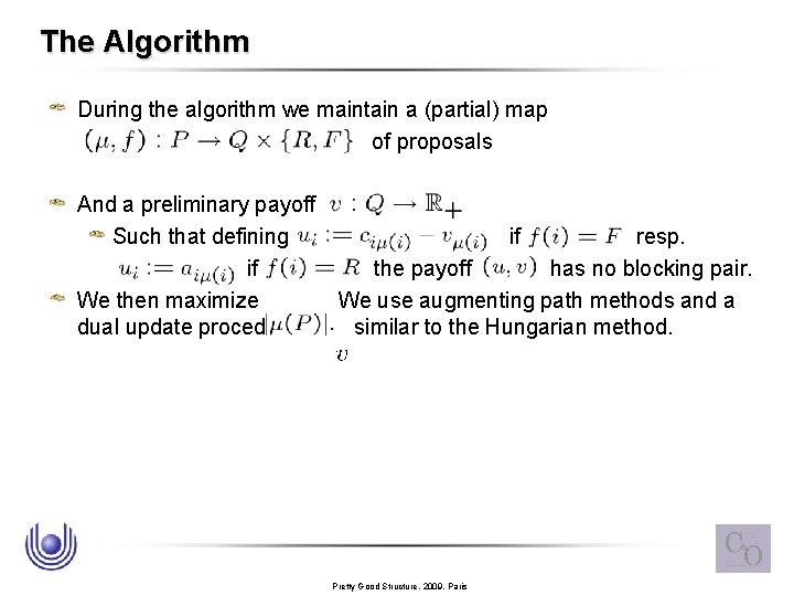 The Algorithm During the algorithm we maintain a (partial) map of proposals And a