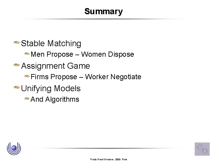Summary Stable Matching Men Propose – Women Dispose Assignment Game Firms Propose – Worker