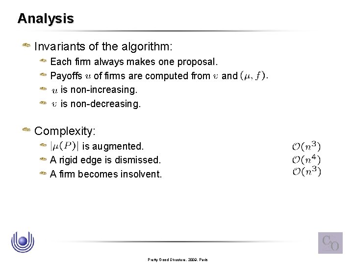 Analysis Invariants of the algorithm: Each firm always makes one proposal. Payoffs of firms