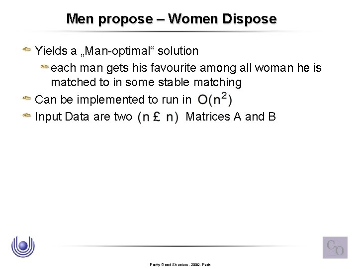 Men propose – Women Dispose Yields a „Man-optimal“ solution each man gets his favourite