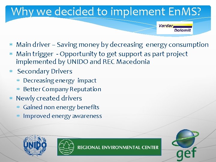 Why we decided to implement En. MS? Main driver – Saving money by decreasing