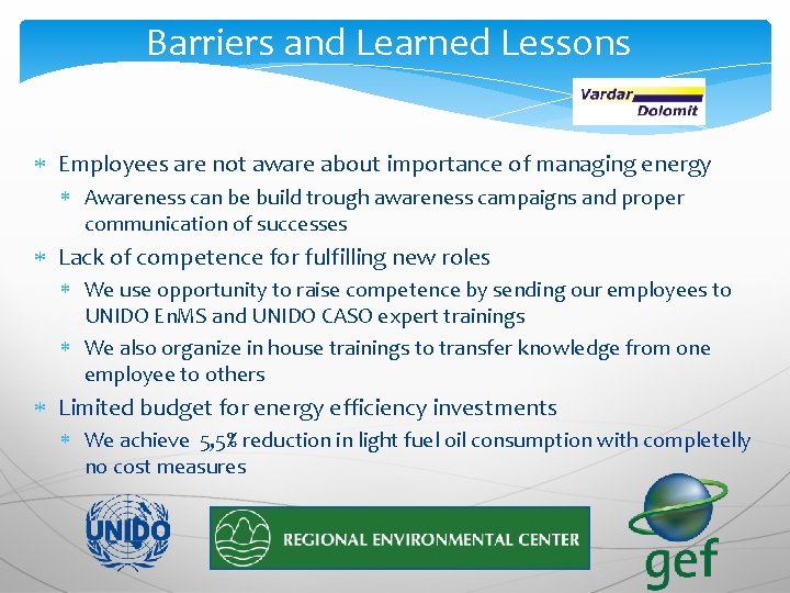 Barriers and Learned Lessons Employees are not aware about importance of managing energy Awareness