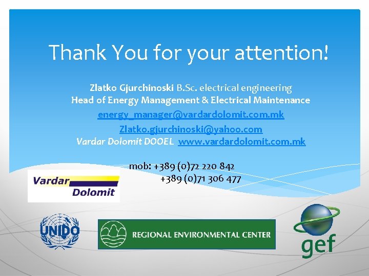 Thank You for your attention! Zlatko Gjurchinoski B. Sc. electrical engineering Head of Energy