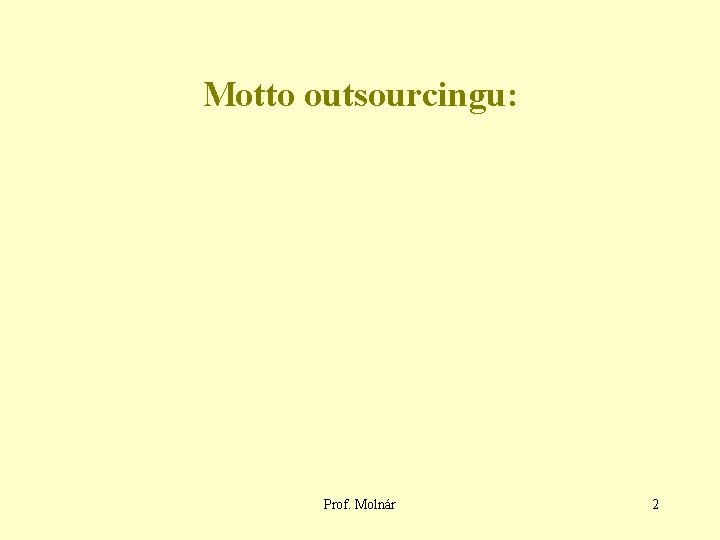 Motto outsourcingu: Prof. Molnár 2 
