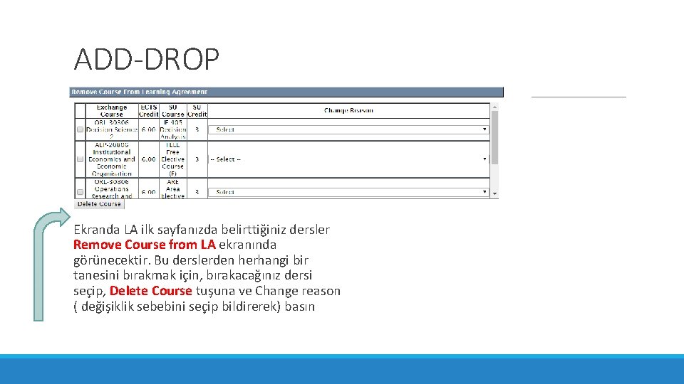 ADD-DROP Ekranda LA ilk sayfanızda belirttiğiniz dersler Remove Course from LA ekranında görünecektir. Bu