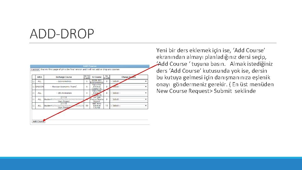 ADD-DROP Yeni bir ders eklemek için ise, ‘Add Course’ ekranından almayı planladığınız dersi seçip,