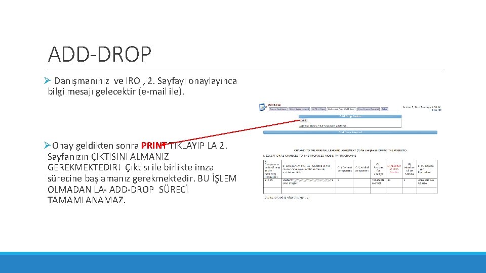 ADD-DROP Ø Danışmanınız ve IRO , 2. Sayfayı onaylayınca bilgi mesajı gelecektir (e-mail ile).