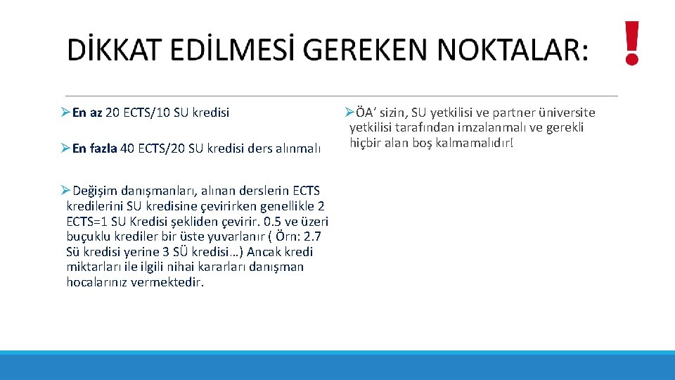 ØEn az 20 ECTS/10 SU kredisi ØEn fazla 40 ECTS/20 SU kredisi ders alınmalı