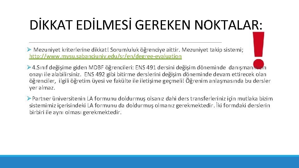 DİKKAT EDİLMESİ GEREKEN NOKTALAR: Ø Mezuniyet kriterlerine dikkat! Sorumluluk öğrenciye aittir. Mezuniyet takip sistemi;