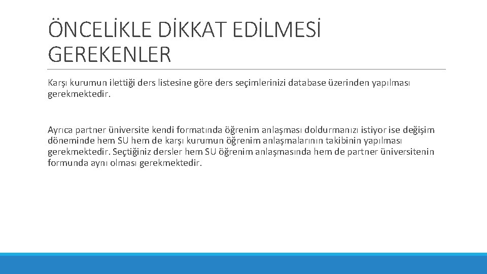 ÖNCELİKLE DİKKAT EDİLMESİ GEREKENLER Karşı kurumun ilettiği ders listesine göre ders seçimlerinizi database üzerinden