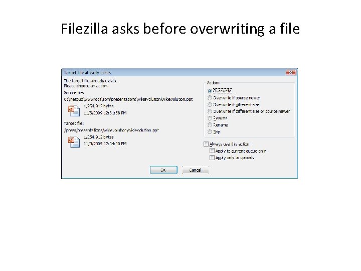 Filezilla asks before overwriting a file Filezilla asks before overwriting a file