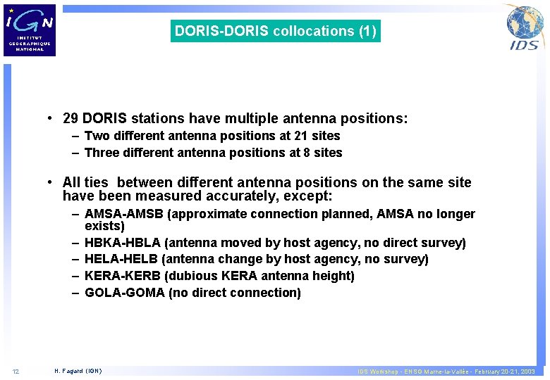 DORIS-DORIS collocations (1) • 29 DORIS stations have multiple antenna positions: – Two different