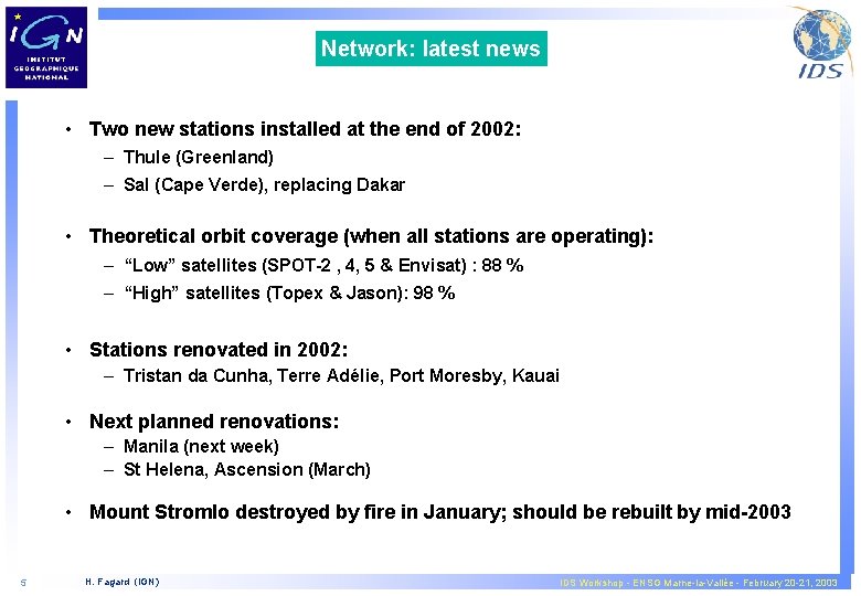 Network: latest news • Two new stations installed at the end of 2002: –