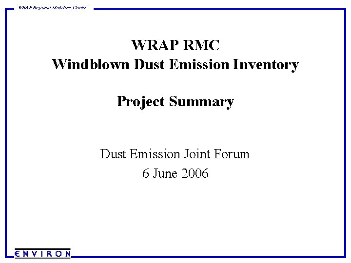 WRAP Regional Modeling Center WRAP RMC Windblown Dust Emission Inventory Project Summary Dust Emission