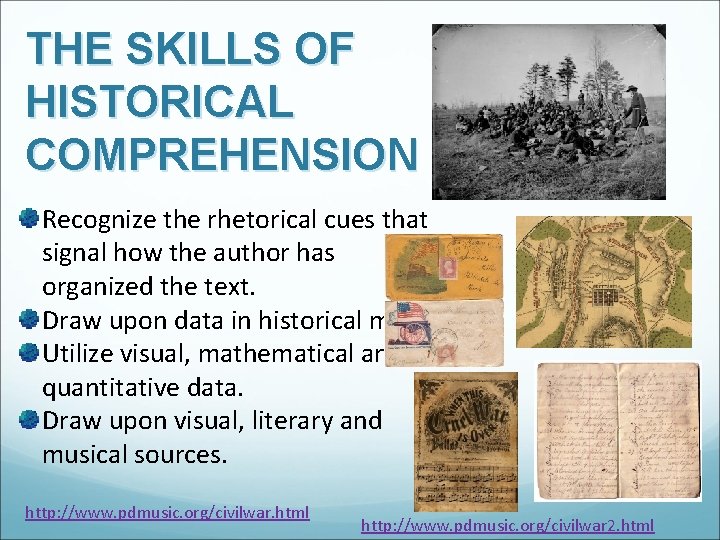 THE SKILLS OF HISTORICAL COMPREHENSION Recognize the rhetorical cues that signal how the author