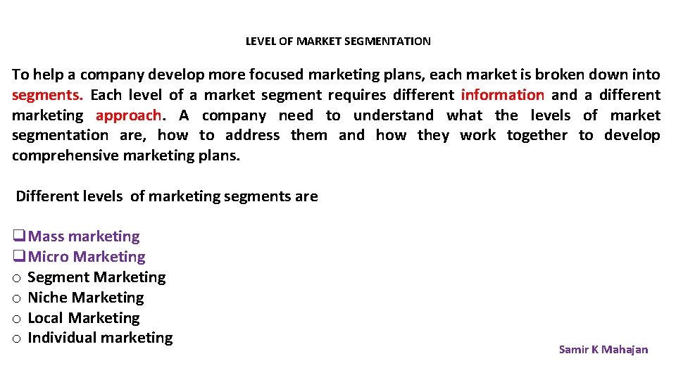 LEVEL OF MARKET SEGMENTATION To help a company develop more focused marketing plans, each