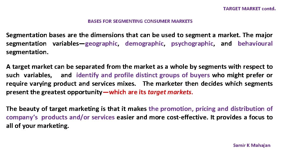 TARGET MARKET contd. BASES FOR SEGMENTING CONSUMER MARKETS Segmentation bases are the dimensions that