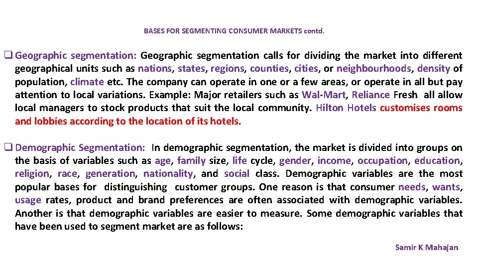 BASES FOR SEGMENTING CONSUMER MARKETS contd. q Geographic segmentation: Geographic segmentation calls for dividing