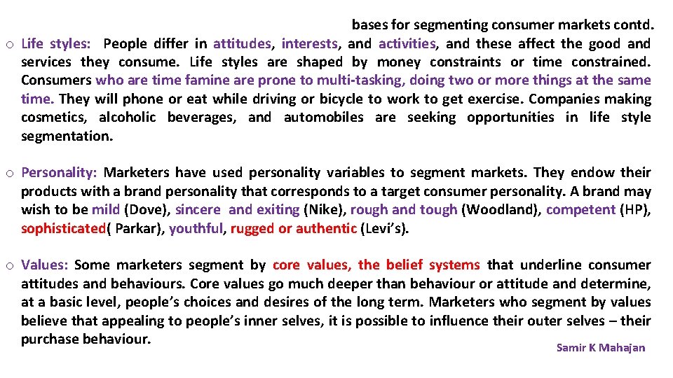 bases for segmenting consumer markets contd. o Life styles: People differ in attitudes, interests,