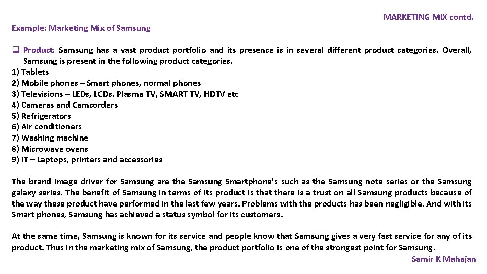 Example: Marketing Mix of Samsung MARKETING MIX contd. q Product: Samsung has a vast