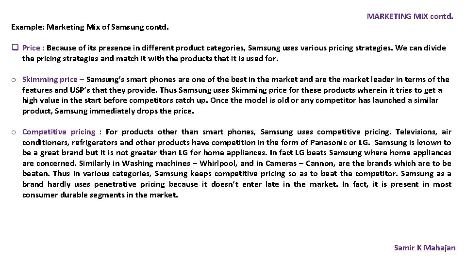 Example: Marketing Mix of Samsung contd. MARKETING MIX contd. q Price : Because of